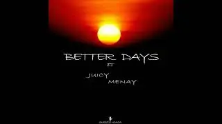 Skeezy Ncasa ft Juicy Menay-Better Days