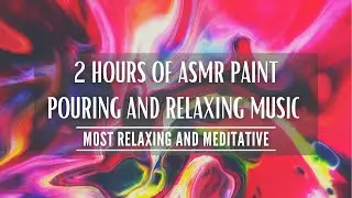 ASMR Paint Pour- For Relaxation, Meditation, Sleep, and Background Music, Paint, Colors, Music, Calm