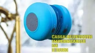 Cassa bluetooth impermeabile da 3 EURO!!!