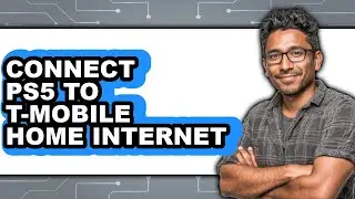 How to Connect PS5 to T-Mobile Home Internet 2025 - Easy Guide