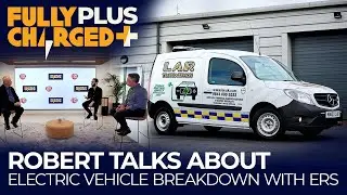 Robert talks about Electric Vehicle Breakdown with ERS | SUBSCRIBE to Fully Charged PLUS