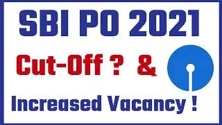 SBI PO 2021 || cut-Off ?  & Increased Vacancies !!