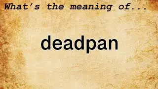 Deadpan Meaning | Definition of Deadpan