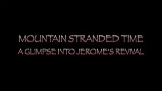 Mountain Stranded Time : Jerome AZ