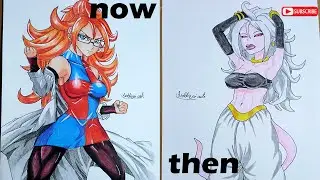 Then vs Now drawing l ANDROID 21 l from Dragon ballz