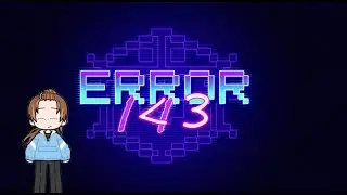 Already LOVE It- Let's Play: Error 143 (Part 1/Secret Ending)