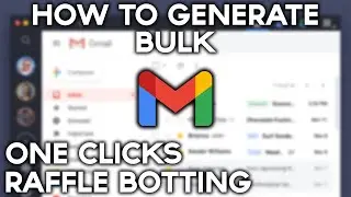 How To Generate BULK Emails (Raffle Botting & OneClicks) (Educational)