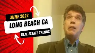 Long Beach CA Real Estate Trends June 2022: by Jay Valento