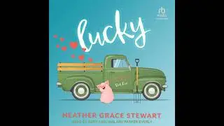 Lucky: A Love Again Novel - Heather Grace Stewart