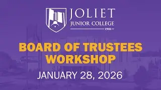Joliet Junior College Board of Trustees Workshop - January 28, 2026