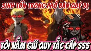 Full version | SINH TỒN TRONG PH&Oacute; BẢN QUỶ DỊ - T&Ocirc;I NẮM GIỮ QUY TẮC CẤP SSS | NỮ vietsub
