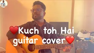 Kuch to hai Guitar cover | Armaan Malik| Amaal Malik #randeep_hooda #kajalagarwal
