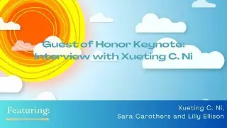 Guest of Honor Keynote: Interview with Xueting C.  Ni