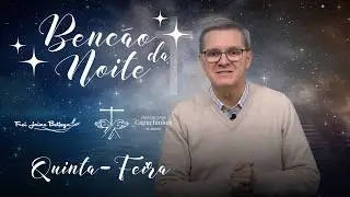 Benção da Noite - Quinta-Feira - 05/02/2026 - com Frei Jaime Bettega