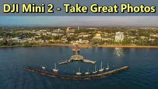 DJI Mini 2 Tutorial - Take Great Photos