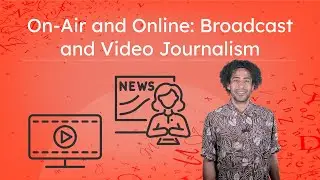 On-Air and Online: Broadcast and Video Journalism - Exploring Dynamic Video Storytelling