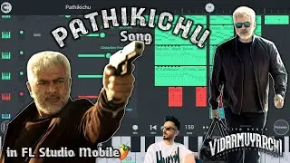 How Anirudh Made Pathikichu Song - FL Studio Mobile Tutorial | Vidaamuyarchi | AK