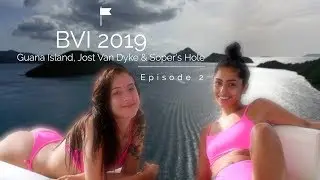 BVI 2019 - EP 2 - GUANA ISLAND, JOST VAN DYKE & SOPER'S HOLE