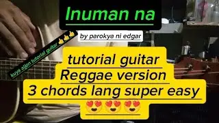 Inuman na by parokya ni edgar tutorial guitar Reggae version 3 chords lang super easy 😍 😍😍