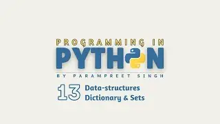 Programming in Python I Data Structures - Dictionary & Sets I Session - 13 | Hindi