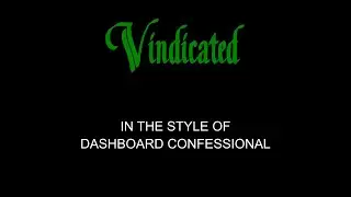 Dashboard Confessional - Vindicated - Karaoke - With Backing Vocals - Lead Vocals Removed