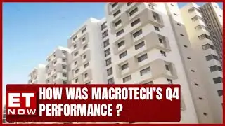 How Was Macrotech&rsquo;s Q4 Performance? | Business News | ET Now