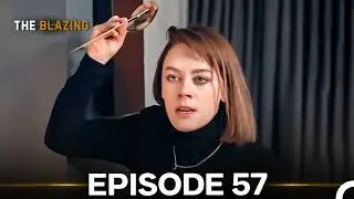 The Blazing Episode 57 - FULL HD