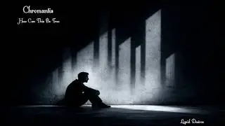 Chromantis How Can This Be True(Ext) #atmospheric #liquiddnb #music #vocals #dnb#2026#melodic#vibes