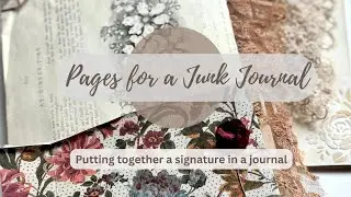Putting a signature together for a Junk Journal.  Choosing your pages.  Junk Journal Series