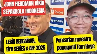 Sepakbola Indonesia bergairah,FiFA SERIES,AFF 2026 dan John Herdman mencari Maestro Lapangan Tengah