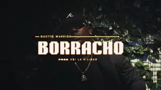 GHETTO WARRIOR - BORRACHO LETRA  (1080P_HD) @GhettowarriorSC
