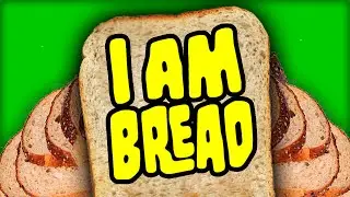 Let's Play I AM BREAD ● 