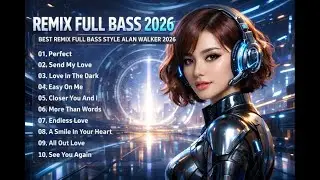 DJ Remix Full Bass 2026 | Full Album Style Alan Walker #EDM #Chill #RemixSong #DjRemix