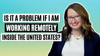 Is it a problem if I am working remotely inside the United States?