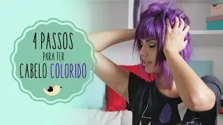 4 Passos Para Ter Um Cabelo Colorido
