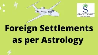 Success in Foreign Lands as per Vedic Astrology | Foreign Settlements or Travel  in Astrology