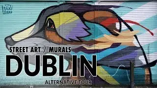 Street Art / Murals In Dublin / Part One