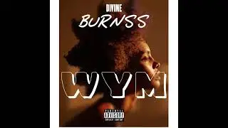 Divine_burnss - WYM (official audio)