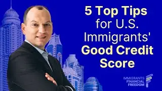 ✨ 5 Top Tips for U.S. Immigrants' Good Credit Score