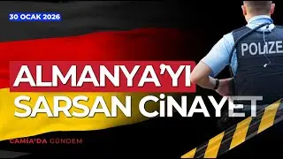 Almanya’yı Sarsan Cinayet- 30 Ocak 2026