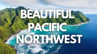 The Most Beautiful Places in the Pacific Northwest