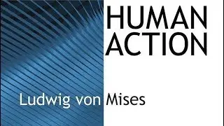 Human Action (Chapter 17, Part 4/4: Indirect Exchange) by Ludwig von Mises