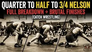Quarter to Half to 3/4 Nelson: Full Breakdown + Brutal Finishes (Catch Wrestling)