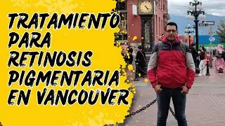 Tratamiento para Retinosis Pigmentaria En Clinica Wellspring En Vancouver (MI EXPERIENCIA)
