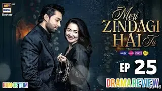 Meri zindagi hai Tu episode 25 | Ary digital | drama review | promo | teaser 