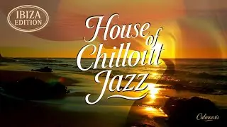 House of Chillout Jazz &mdash; Smooth House Lounge Vibes ✨ Soulful Sunset Groove (Ibiza Edition) [4K