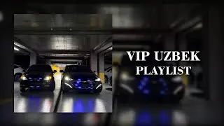 𝐕𝐈𝐏 𝐔𝐙𝐁𝐄𝐊 | 𝐏𝐋𝐀𝐘𝐋𝐈𝐒𝐓