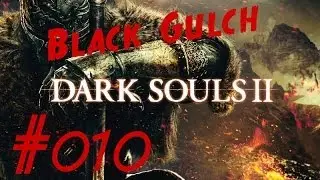 DARK SOULS 2 - PC #010 | РВЁМ Black Gulch + Босс