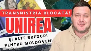 Unirea cu România, blocarea Transnistriei și alte “breduri” pentru moldoveni! 