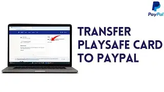 How to Transfer Paysafe Card to PayPal